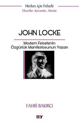John Locke: Modern Felsefenin Özgurluk Manifestosunun Yazarı - Herkes İçin Felsefe - Filozoflar K - 1