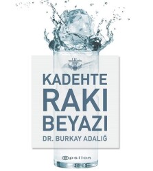 Kadehte Rakı Beyazı / Meleklerin Payı - Burkay Adalığ - Epsilon Yayınevi