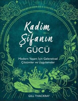Kadim Şifanın Gücü - Modern Yaşam İçin Geleneksel Çözümler ve Uygulamalar - 1