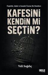 Kafesini Kendin Mi Seçtin? - Özgürlük Adalet ve İnsanlık Üzerine Bir Manifesto - Gece Kitaplığı