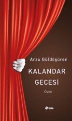 Kalandar Gecesi - Arzu Güldöşüren - Şule Yayınları