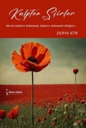 Kalpten Şiirler - Derya Atik - İkinci Adam Yayınları