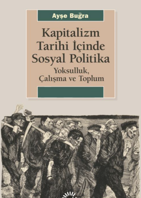 Kapitalizm Tarihi İçinde Sosyal Politika Yoksulluk Çalışma ve Toplum - 1