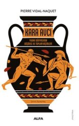 Kara Avcı / Yunan Dünyasında Düşünce Toplum Biçimleri - Alfa Yayınları