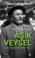 Karanlığı Kör Eden Işık Aşık Veysel - HALK KİTABEVİ