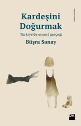 Kardeşini Doğurmak-Türkiye'de Enses Yazar: Büşra Sanay - Doğan Kitap