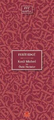 Kaza Sözleri ve Öteki Metinler - Ferit Edgü - 1