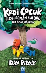 Kedi Çocuk - Çizgi Roman Kulübü Bir Amaç Uğruna Yazar: Dav Pilkey - Altın Kitaplar