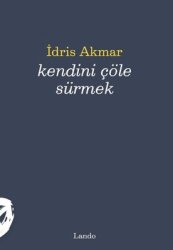 Kendini Çöle Sürmek - Lando Yayınları