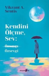 Kendini Ölçme Sev: Özsaygı Özsevgi - Okuyan Us Yayınları