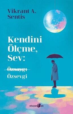 Kendini Ölçme Sev: Özsaygı Özsevgi - 1