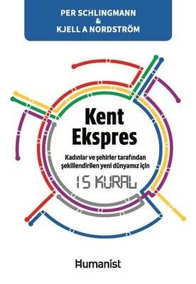 Kent Ekspres: Kadınlar ve Şehirler Tarafından Şekillendirilen Yeni Dünyamız için 15 Kural - 1