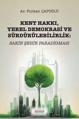 Kent Hakkı Yerel Demokrasi ve Sürdürülebilirlik: Sakin Şehir Paradigması - 1