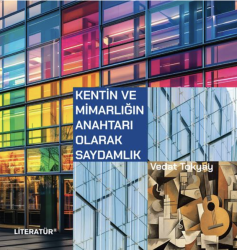 Kentin ve Mimarlığın Anahtarı Olarak Saydamlık - Literatür Yayınları