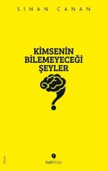 Kimsenin Bilemeyeceği Şeyler - Sinan Canan - Tuti Kitap