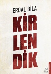 Kirlendik Yazar: Erdal Bila - Destek Yayınları