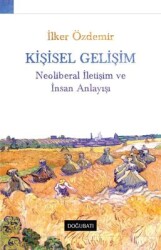 Kişisel Gelişim - Neoliberal İletişim ve İnsan Anlayışı Yazar: İlker Özdemir - Doğu Batı Yayınları