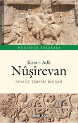 Kisra-i Adil Nûşîrevan: Adalet Timsali Bir Şah - Ahenk Kitap