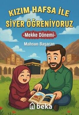 Kızım Hafsa İle Siyer Öğreniyoruz - Mekke Dönemi - 1