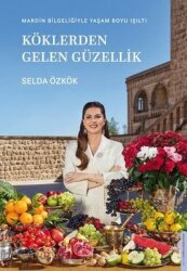 Köklerden Gelen Güzellik - Mardin Bilgeliğiyle Yaşam Boyu Işıltı - Destek Yayınları
