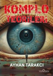 Komplo Teorileri Yazar: Ayhan Tarakcı - Yediveren Yayınları