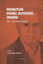 Konutun Dünü, Bugünü,Yarını - Bir Ali Türel Kitabı - İdealkent Yayınları