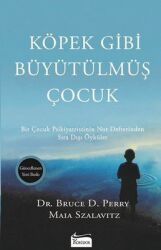 Köpek Gibi Büyütülmüş Çocuk Yazar: Bruce D. Perry , Maia Szalavitz Çevirmen: Belgin Selen Haktanır - Koridor Yayıncılık