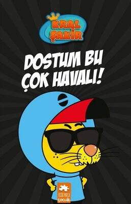Kral Şakir-Dostum Bu Çok Havalı! - 1