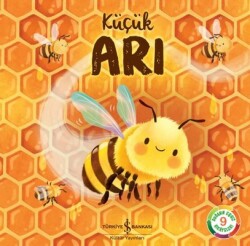 Küçük Arı - Doğanın Eşsiz Hikayeleri 9 Yazar: Katie Taylor - İş Bankası Kültür Yayınları