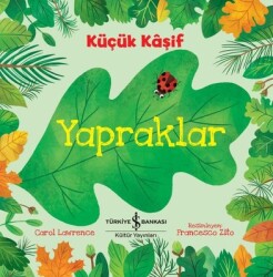 Küçük Kaşif-Yapraklar Yazar: Carol Lawrence - İş Bankası Kültür Yayınları