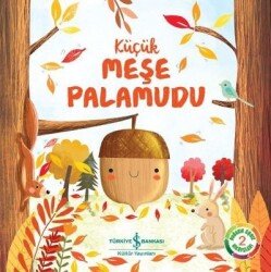 Küçük Meşe Palamudu: Doğanın Eşsiz Hikayeleri-2 Yazar: Melanie Joyce - İş Bankası Kültür Yayınları