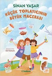 Küçük Toplayıcının Büyük Macerası Yazar: Sinan Yaşar - Tudem Yayınları