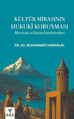 Kültür Mirasının Hukuki Korunması - Mevzuat ve Karar İncelemeleri - 1