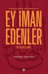 Kur`an`da Mümin Kimliğinin İnşası - Ey İman Edenler Hitapları - Düşün Yayıncılık
