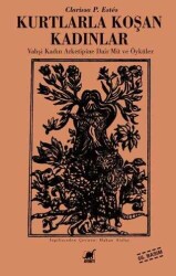 Kurtlarla Koşan Kadınlar - Clarissa P. Estes - Ayrıntı Yayınları