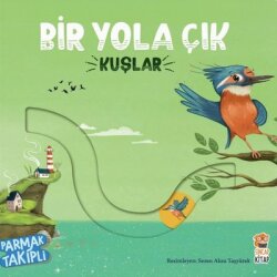 Kuşlar - Bir Yola Çık - Parmak Takipli Kitap - Sincap Kitap