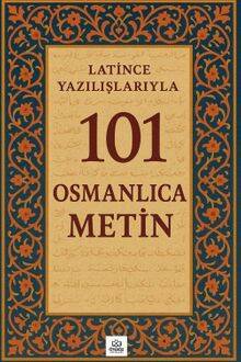 Latince Yazılışlarıyla 101 Osmanlıca Metin - 1