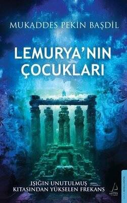 Lemurya'nın Çocukları - Işığın Unutulmaz Kıtasından Yükselen Frekans - 1