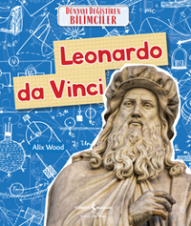 Leonardo Da Vinci Dünyayı Değiştiren Bilimciler - TÜRKİYE İŞ BANKASI KÜLTÜR YAYINLARI