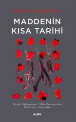 Maddenin Kısa Tarihi - Büyük Patlamadan CERN Deneylerine Maddenin Yolculuğu - Alfa Yayıncılık