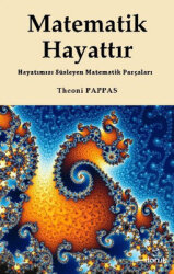 Matematik Hayattır Yazarı :theoni Pappas - Doruk Yayınları