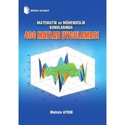 Matematik ve Mühendislik Konularında 400 Matlab Uygulaması - Birsen Yayınevi 