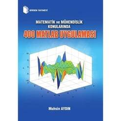 Matematik ve Mühendislik Konularında 400 Matlab Uygulaması - 1