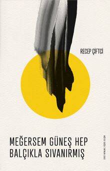 Meğersem Güneş Hep Balçıkla Sıvanırmış - 1