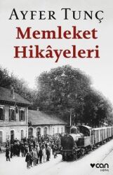 Memleket Hikayeleri Yazar: Ayfer Tunç - Can Yayınları