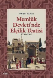 Memluk Devleti'nde Elçilik Teatisi 1250 - 1382 - Çizgi Kitabevi