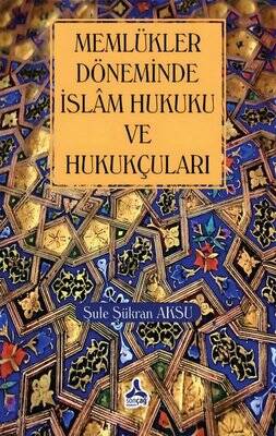 Memlükler Döneminde İslam Hukuku ve Hukukçuları - 1