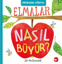 Merhaba Dünya! / Elmalar Nasıl Büyür? - Beyaz Balina Yayınları