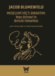 Meselemi Hiç'e Bıraktım: Max Stirner'in Biricik Felsefesi - Nika Yayınevi
