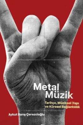 Metal Müzik / Tarihçe, Müziksel Yapı ve Küresel Bağlantılılık - Aykut Barış Çerezcioğlu - 1